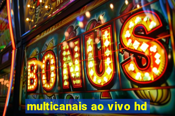 multicanais ao vivo hd